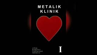 Download lagu metalik klinik 1 full album ... gaskeuuunnnn mp3