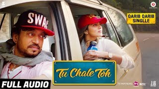 Tu Chale Toh - Full Audio | Qarib Qarib Singlle | Irrfan | Parvathy | Papon | Rochak Kohli