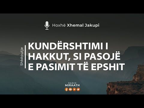 Kundërshtimi i Hakkut, si pasojë e pasimit të epshit | Hoxhë Xhemal Jakupi