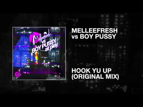 Melleefresh vs Boy Pussy / Hook Yu Up (Original Mix)
