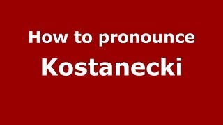 How to pronounce Kostanecki