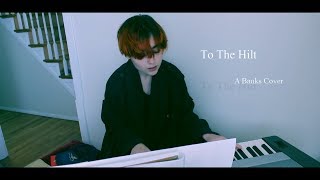 To The Hilt - Banks (Cover)