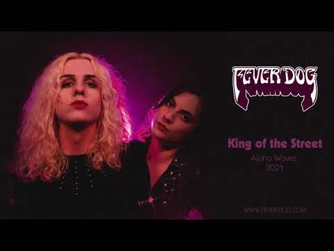 FEVER DOG - KING OF THE STREET (ALPHA WAVES 2021)