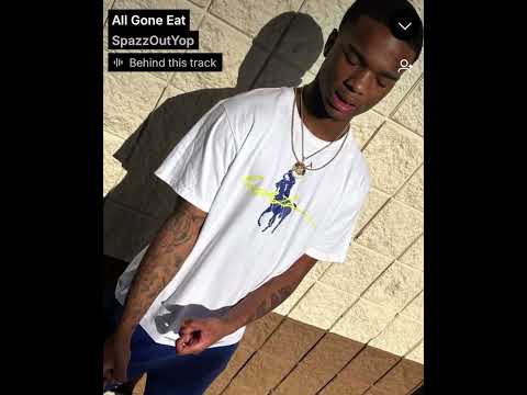 All Gone Eat - SpazzOutYop