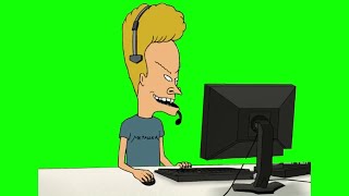 Beavis "I understand your frustration" green screen