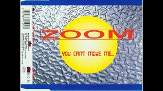 Zoom - You Can't Move Me (Radio)