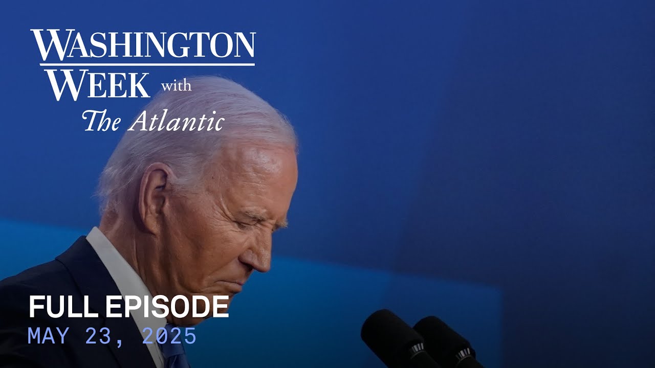 Washington Week with The Atlantic full episode, 5/23/25