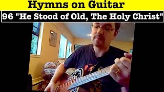 96- He Stood of Old, The Holy Christ, Folk Hymns Guitar