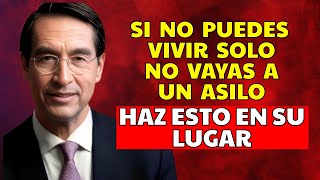 En la Vejez, Si No Puedes Vivir Solo, No Vayas a un Asilo: Considera Esto  | Mario Alonso Puig