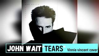 John Waite Tears(Vinnie Vincent Cover)