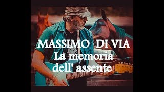 Massimo Di Via - LA MEMORIA DELL'ASSENTE- ( canto d'amore alla memoria storica )