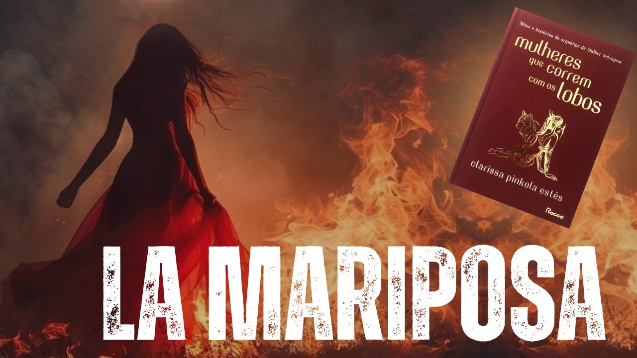 LA MARIPOSA and the body in WOMEN WHO RUN WITH WOLVES