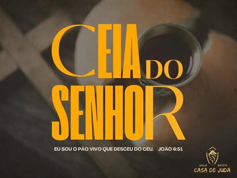 CULTO DE SANTA CEIA - 02/11/2025 - DOMINGO - IGREJA BATISTA CASA DE JUDÁ