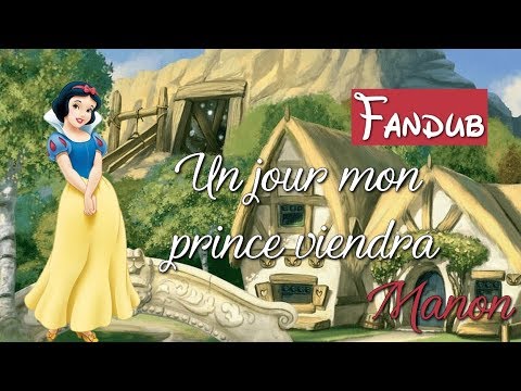 [Fandub] Blanche-Neige - Un jour mon prince viendra - Manon ✽