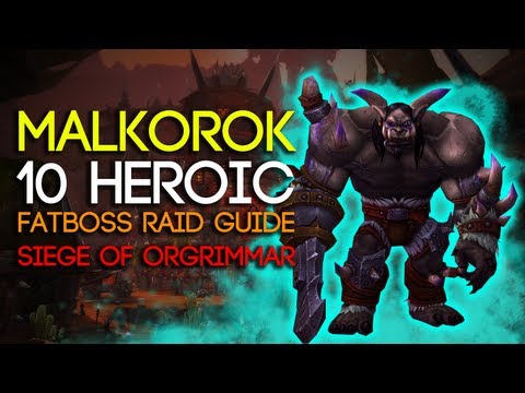 Malkorok 10 Man Heroic Siege of Orgrimmar Guide - FATBOSS