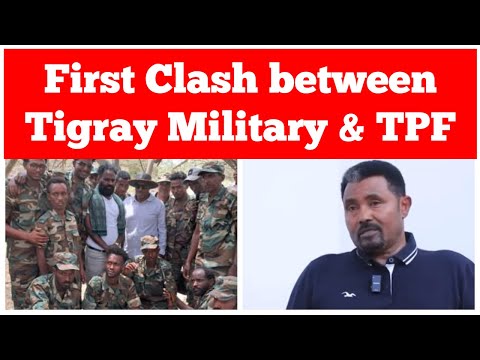 Tigray: First Clash between Tigray Military & TPF