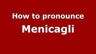 How to pronounce Menicagli