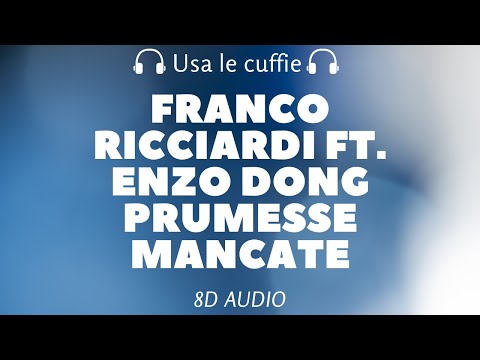 Franco Ricciardi ft. Enzo Dong - Prumesse Mancate (8D Audio)