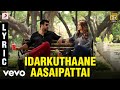 Romeo Juliet Idarkuthaane Aasaipattai Lyric Jayam Ravi Hansika D Imman