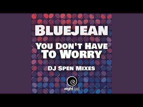 You Don't Have To Worry (DJ Spen Spensane Hump Mix - 2022 Remaster)
