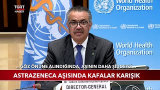 AstraZeneca Aşısında Kafalar Karışık