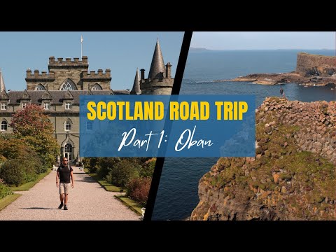 Scotland Road Trip | Part 1: Oban | 2022 Travel Video