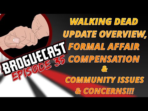 BROGUECAST EP 35 - WALKING DEAD UPDATE OVERVIEW, FORMAL AFFAIR COMPENSATION, & COMMUNITY CONCERNS!!!