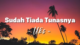 Download lagu Ukays - Sudah Tiada Tunasnya ( Lagu Lyrics ) mp3