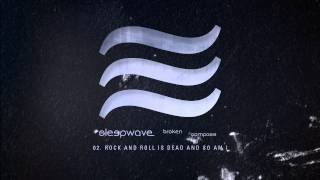 Sleepwave - &quot;Rock And Roll Is Dead And So Am I&quot; (Full Album Stream)