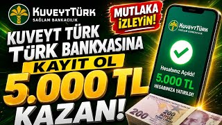 Kuveyt Türk Bankasına Kayıt Ol 5000₺ Kazandırıyor