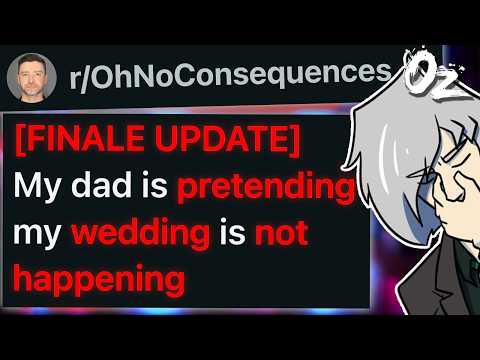 r/OhNoConsequences [FINAL UPDATE] My Dad is Pretending My Wedding is Not Happening.