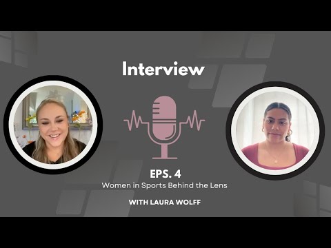 EPS 4: Women in Sports Behind the Lens w/ Laura Wolff