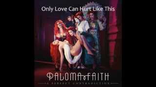 Paloma Faith - Only Love Can Hurt Like This