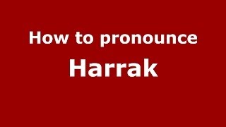 How to pronounce Harrak
