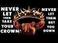 Let NO MAN Take Your Crown | NEVER Let Them Get You DOWN | Prophetic WARFARE Meditation