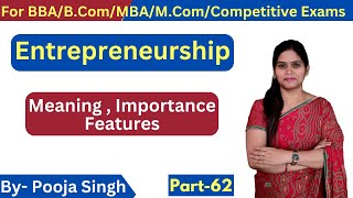 Entrepreneurship | Entrepreneur | Entrepreneurship Development | Meaning |  Features | BBA | B.Com
