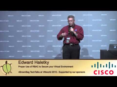 2015 VMworld USA - Edward Haletky @Texiwill Proper Use of RBAC to Secure your Virtual Environm
