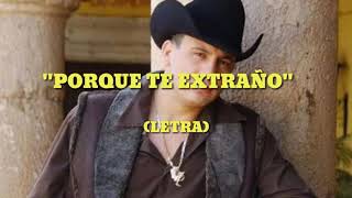 VALENTÍN ELIZALDE - PORQUE TE EXTRAÑO(LETRA)