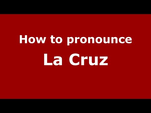 How to pronounce La Cruz (Mexico/Mexican Spanish) - PronounceNames.com
