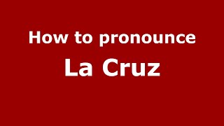 How to pronounce La Cruz