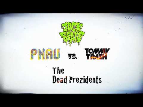 PNAU Vs Tommy Trash Vs Jack Beats (The Dead Prezidents Mashup)