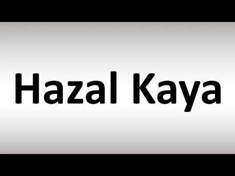 How to Pronounce Hazal Kaya