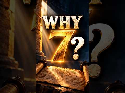 Why Does the Bible Love the Number 7?