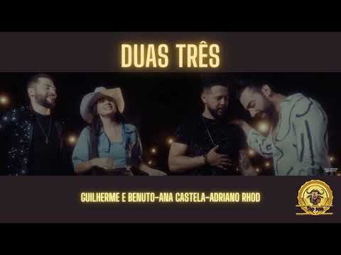 DUAS TRÊS-ANA CASTELA FEAT GUILHERME E BENUTO PART.ADRIANO RHOD