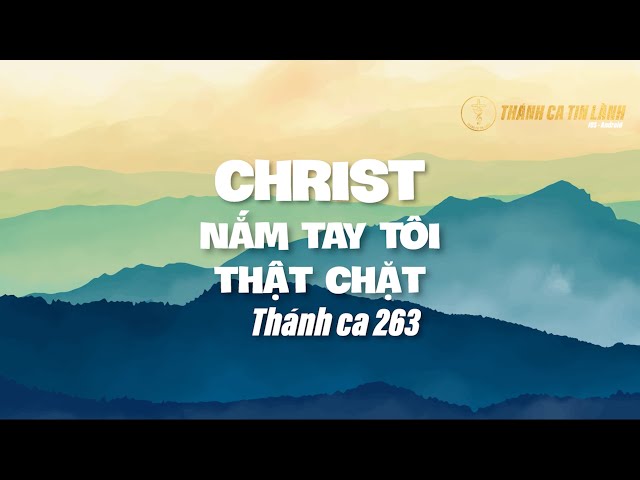 THÁNH CA 263 | CHRIST NẮM TAY TÔI THẬT CHẶT | KARAOKE THÁNH CA TIN LÀNH