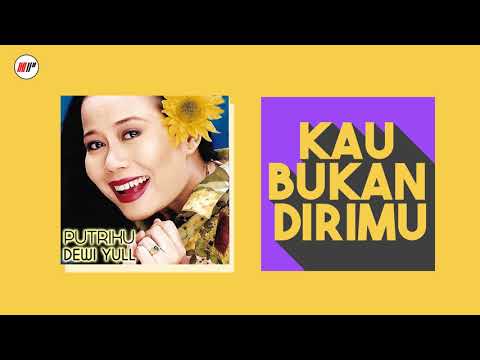 Dewi Yull - Kau Bukan Dirimu | Official Audio