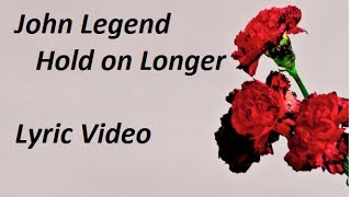 John Legend - Hold On Longer lyric video