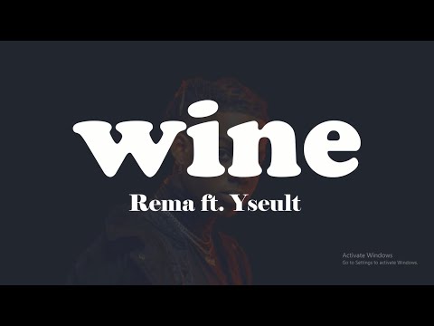 Rema - Wine[Lyrics] ft. Yseult