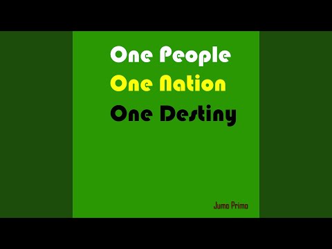 One People One Nation One Destiny