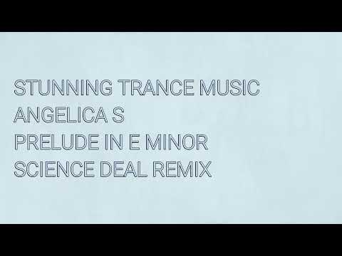 Angelica S - Prelude In E Minor (Science Deal Remix)